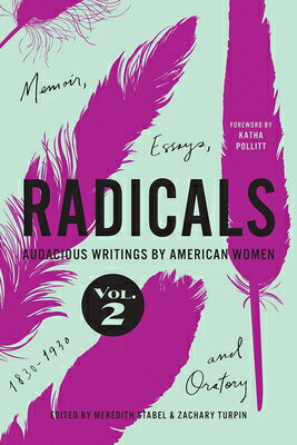 ISBN 9781609387686 Radicals, Volume 2: Memoir, Essays, and Oratory: Audacious Writings by American Women, 1830-1930 Vol/UNIV OF IOWA PR/Meredith Stabel 本・雑誌・コミック 画像