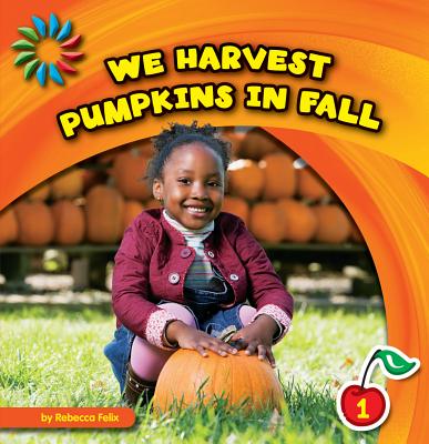 ISBN 9781610809313 We Harvest Pumpkins in Fall/CHERRY LAKE PUB/Rebecca Felix 本・雑誌・コミック 画像