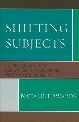 ISBN 9781611490305 Shifting Subjects: Plural Subjectivity in Contemporary Francophone Women's Autobiography/UNIV OF DELAWARE PR/Natalie Edwards 本・雑誌・コミック 画像