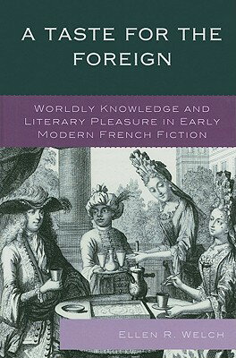 ISBN 9781611490626 A Taste for the Foreign: Worldly Knowledge and Literary Pleasure in Early Modern French Fiction/UNIV OF DELAWARE PR/Ellen R. Welch 本・雑誌・コミック 画像