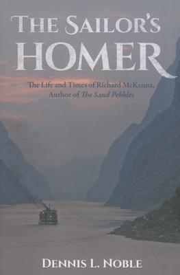 ISBN 9781612518954 The Sailor's Homer: The Life and Times of Richard McKenna, Author of the Sand Pebbles/U S NAVAL INST PR/Dennis L. Noble 本・雑誌・コミック 画像