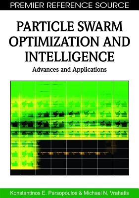 ISBN 9781615206667 Particle Swarm Optimization and Intelligence: Advances and Applications/INFORMATION SCIENCE REFERENCE/Konstantinos E. Parsopoulos 本・雑誌・コミック 画像