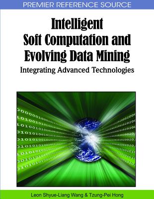 ISBN 9781615207572 Intelligent Soft Computation and Evolving Data Mining: Integrating Advanced Technologies/INFORMATION SCIENCE REFERENCE/Leon Shyue-Liang Wang 本・雑誌・コミック 画像