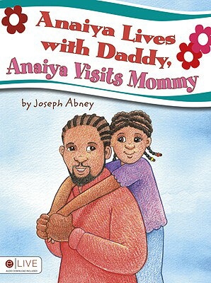 ISBN 9781615662012 Anaiya Lives with Daddy, Anaiya Visits Mommy/TATE PUB/Joseph Abney 本・雑誌・コミック 画像