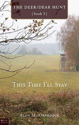 ISBN 9781615664351 This Time I'll Stay: The Deer/Dear Hunt, Book 3/TATE PUB/Alan M. Oberdeck 本・雑誌・コミック 画像