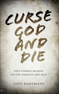 ISBN 9781615664825 Curse God and Die: Four Possible Reasons for the Words of Job's Wife/TATE PUB/Dave Hartmann 本・雑誌・コミック 画像