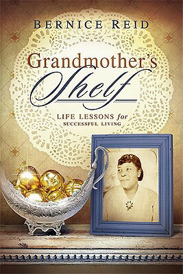 ISBN 9781616382544 Grandmother's Shelf: Life Lessons for Successful Living/CREATION HOUSE/Bernice Reid 本・雑誌・コミック 画像