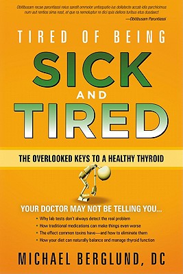 ISBN 9781616384678 Tired of Being Sick and Tired: The Overlooked Keys to a Healthy Thyroid/CREATION HOUSE/Michael Berglund 本・雑誌・コミック 画像