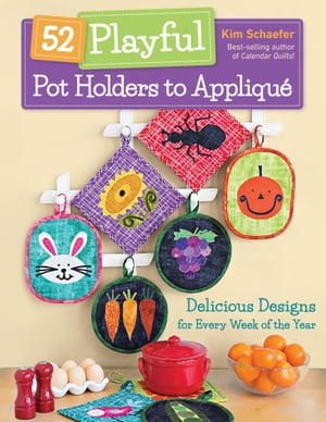 ISBN 9781617458019 52 Playful Pot Holders to Applique Delicious Designs for Every Week of the Year Kim Schaefer 本・雑誌・コミック 画像