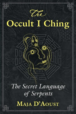 ISBN 9781620559048 The Occult I Ching: The Secret Language of Serpents/DESTINY BOOKS/Maja D'Aoust 本・雑誌・コミック 画像