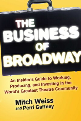 ISBN 9781621534655 The Business of Broadway: An Insider's Guide to Working, Producing, and Investing in the World's Gre/ALLWORTH PR/Mitch Weiss 本・雑誌・コミック 画像