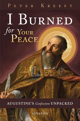 ISBN 9781621640400 I Burned for Your Peace: Augustine's Confessions Unpacked/IGNATIUS PR/Peter Kreeft 本・雑誌・コミック 画像