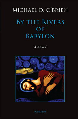 ISBN 9781621646112 By the Rivers of Babylon/IGNATIUS PR/Michael D. O'Brien 本・雑誌・コミック 画像