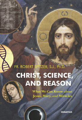 ISBN 9781621647430 Christ, Science, and Reason: What We Can Know about Jesus, Mary, and Miracles/IGNATIUS PR/Robert Spitzer 本・雑誌・コミック 画像