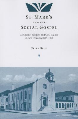 ISBN 9781621901075 St. Mark's and the Social Gospel: Methodist Women and Civil Rights in New Orleans, 1895-1965/UNIV OF TENNESSEE PR/Ellen Blue 本・雑誌・コミック 画像