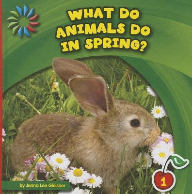 ISBN 9781624316609 What Do Animals Do in Spring?/CHERRY LAKE PUB/Jenna Lee Gleisner 本・雑誌・コミック 画像