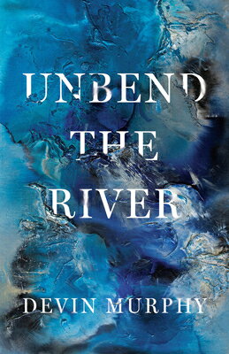 ISBN 9781625570611 Unbend the River Devin Murphy 本・雑誌・コミック 画像