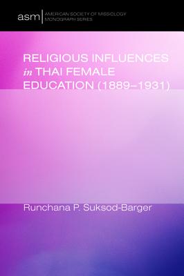 ISBN 9781625645104 Religious Influences in Thai Female Education (1889-1931)/PICKWICK PUBN/Runchana Pam Suksod-Barger 本・雑誌・コミック 画像