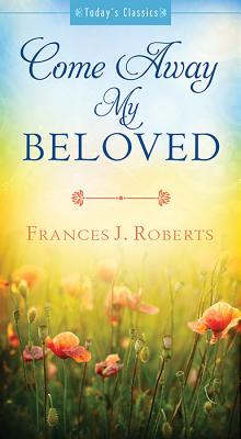 ISBN 9781628366600 Come Away My Beloved/BARBOUR PUB INC/Frances J. Roberts 本・雑誌・コミック 画像