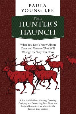 ISBN 9781629146614 The Hunter's Haunch: What You Dona't Know about Deer and Venison That Will Change the Way You Cook/SKYHORSE PUB/Paula Young Lee 本・雑誌・コミック 画像