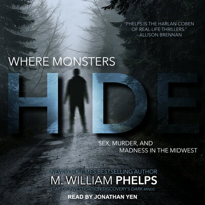 ISBN 9781630155766 Where Monsters Hide: Sex, Murder, and Madness in the Midwest/TANTOR AUDIO/M. William Phelps 本・雑誌・コミック 画像