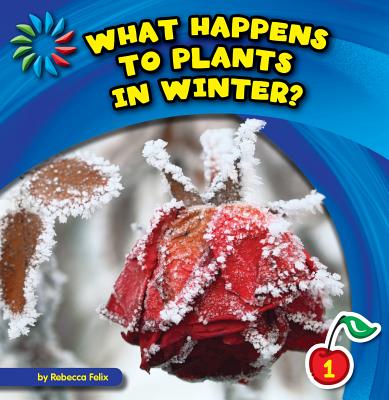 ISBN 9781631376085 What Happens to Plants in Winter?/CHERRY LAKE PUB/Rebecca Felix 本・雑誌・コミック 画像