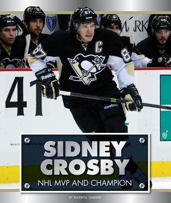 ISBN 9781631437403 Sidney Crosby: NHL MVP and Champion/CHILDS WORLD/Maxwell Hammer 本・雑誌・コミック 画像