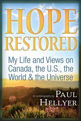 ISBN 9781634241847 Hope Restored: An Autobiography by Paul Hellyer: My Life and Views on Canada, the U.S., the World &/CREDOS/Paul Hellyer 本・雑誌・コミック 画像