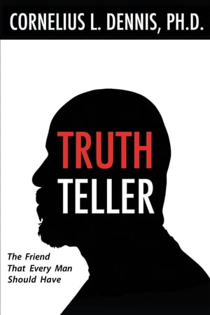 ISBN 9781635255003 Truth Teller: The Friend That Every Man Should Have Cornelius L. Dennis PH.D. 本・雑誌・コミック 画像