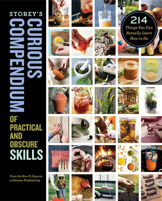 ISBN 9781635861914 Storey's Curious Compendium of Practical and Obscure Skills: 214 Things You Can Actually Learn How t/STOREY PUB/How-To Experts at Storey Publishing 本・雑誌・コミック 画像