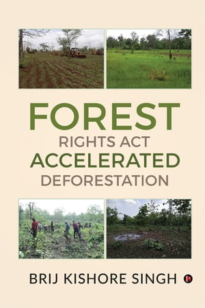 ISBN 9781637455067 Forest Rights Act Accelerated Deforestation Brij Kishore Singh 本・雑誌・コミック 画像