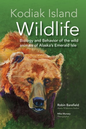 ISBN 9781637470091 Kodiak Island Wildlife Biology and Behavior of the wild animals of Alaska's Emerald Isle Robin Barefield 本・雑誌・コミック 画像