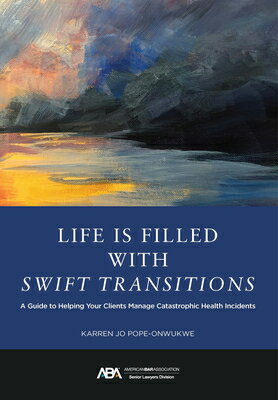 ISBN 9781639054794 Life Is Filled with Swift Transitions: A Guide to Helping Your Clients Manage Catastrophic Health In/AMER BAR ASSN/Karren Jo Pope-Onwukwe 本・雑誌・コミック 画像