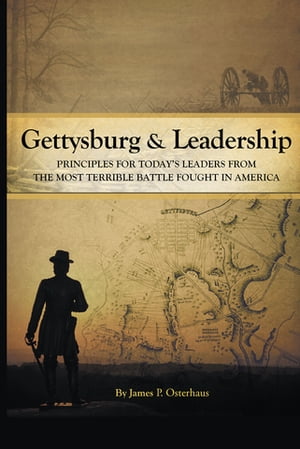 ISBN 9781640037854 Gettysburg and Leadership Principles for Today's Leaders from the Most Terrible Battle Fought in America James P. Osterhaus 本・雑誌・コミック 画像