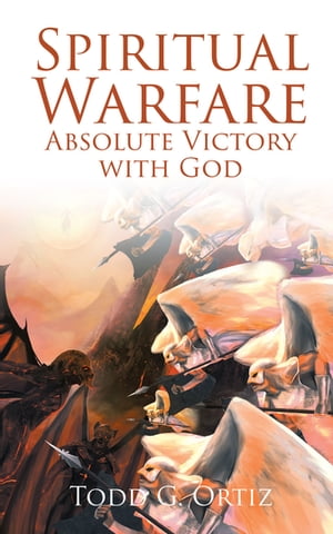 ISBN 9781641409919 Spiritual Warfare Absolute Victory with God Todd G. Ortiz 本・雑誌・コミック 画像