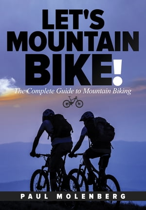 ISBN 9781642374018 Let's Mountain Bike! The Complete Guide to Mountain Biking Paul Molenberg 本・雑誌・コミック 画像