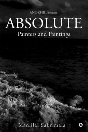 ISBN 9781642494440 ABSOLUTE Painters and Paintings MANIILAL SABRIMALA 本・雑誌・コミック 画像