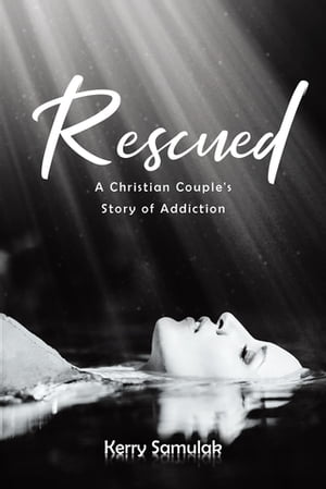 ISBN 9781643007786 Rescued A Christian Couple's Story of Addiction Kerry Samulak 本・雑誌・コミック 画像