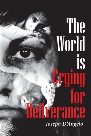 ISBN 9781644927670 The World is Crying for Deliverance Joseph D'Angelo 本・雑誌・コミック 画像