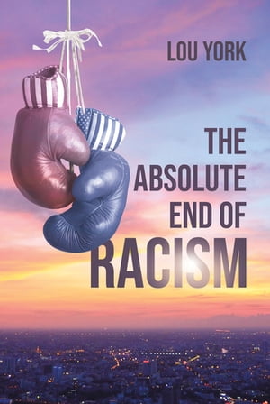 ISBN 9781645446279 The Absolute End of Racism Lou York 本・雑誌・コミック 画像