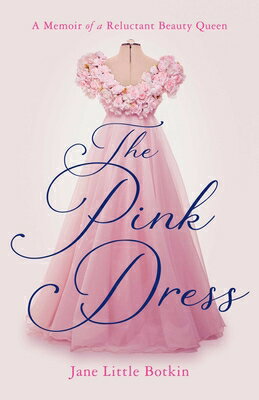 ISBN 9781647427405 The Pink Dress: A Memoir of a Reluctant Beauty Queen/SHE WRITES PR/Jane Little Botkin 本・雑誌・コミック 画像