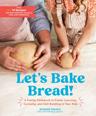 ISBN 9781648290572 Let's Bake Bread!: A Family Cookbook to Foster Learning, Curiosity, and Skill Building in Your Kids/ARTISAN/Bonnie Ohara 本・雑誌・コミック 画像