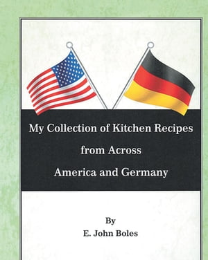 ISBN 9781662454660 My Collection of Recipes from Across America and Germany E. John Boles 本・雑誌・コミック 画像