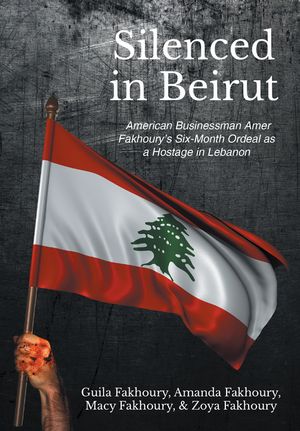 ISBN 9781662486708 Silenced in Beirut American Businessman Amer FakhouryaEUR tm s Six-Month Ordeal as a Hostage in Lebanon Guila Fakhoury, Amanda Fakhoury Macy Fakhoury Zoya Fakhoury 本・雑誌・コミック 画像