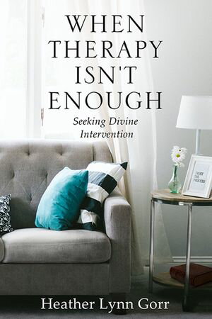 ISBN 9781662905827 When Therapy Isn't Enough Seeking Divine Intervention Heather Gorr 本・雑誌・コミック 画像