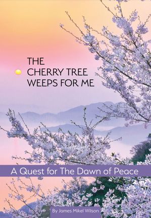 ISBN 9781662952777 The Cherry Tree Weeps for Me A Quest for the Dawn of Peace James Mikel Wilson 本・雑誌・コミック 画像