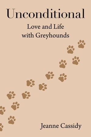 ISBN 9781663233387 Unconditional Love and Life with Greyhounds Jeanne Cassidy 本・雑誌・コミック 画像