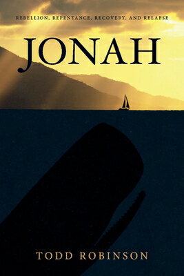 ISBN 9781667821542 Jonah: Rebellion, Repentance, Recovery, and Relapse/BOOKBABY/Todd Robinson 本・雑誌・コミック 画像