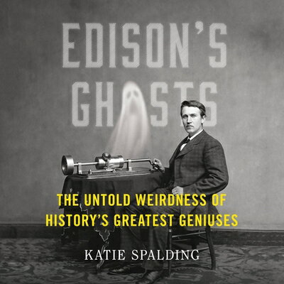 ISBN 9781668634028 Edison's Ghosts: The Untold Weirdness of History's Greatest Geniuses/LITTLE BROWN & CO/Katie Spalding 本・雑誌・コミック 画像