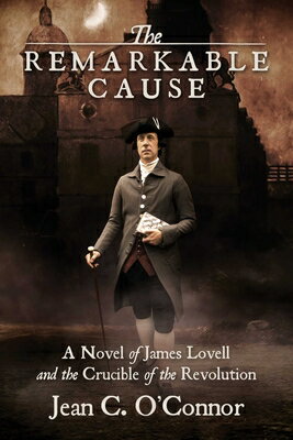 ISBN 9781682619476 The Remarkable Cause: A Novel of James Lovell and the Crucible of the Revolution/PERMUTED PR/Jean C. O'Connor 本・雑誌・コミック 画像